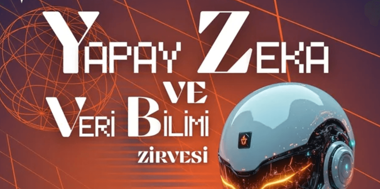 Yapay Zeka ve Veri Bilimi Zirvesi: Sektörün Devleri Tek Sahnede